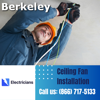 Expert Ceiling Fan Installation Services | Berkeley Electricians